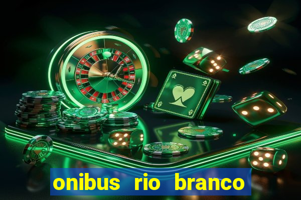 onibus rio branco porto velho